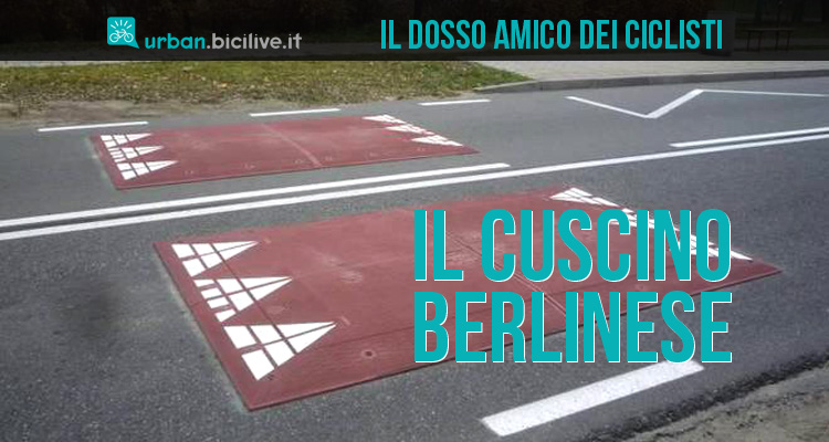 il cuscino berlinese: dosso stradale per la mobilità sostenibile