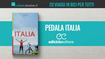 Il nuovo libro "Pedala Italia" di Ediciclo propone 20 viaggi in bici per tutti