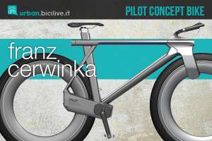 La nuova bici concept Pilot progettata da Franz Cerwinka
